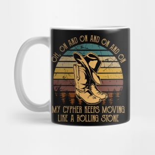 Oh, On And On And On And On My Cypher Keeps Moving Like A Rolling Stone Boots Musics Quotes Mug